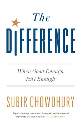 The Difference: When Good Enough Isn't Enough - Chowdhury, Subir