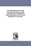 The Differential Calculus: With Unusual and Particular Analysis of Its Elementary Principles, and Copious Illustrations of Its Practical Application. by John Spare.