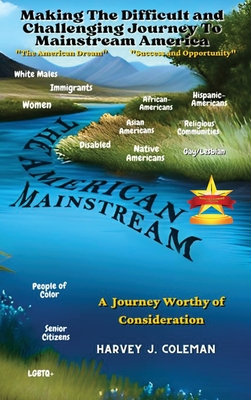 The Difficult and Challenging Journey to Mainstream America: A Journey Worthy of Consideration - Coleman, Harvey J