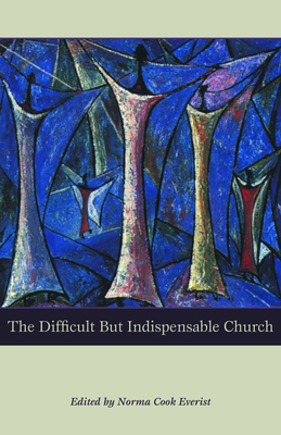 The Difficult But Indispensable Church - Everist, Norma Cook