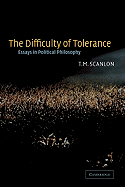 The Difficulty of Tolerance: Essays in Political Philosophy