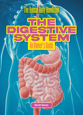 The Digestive System: An Owner's Guide - Eason, Sarah