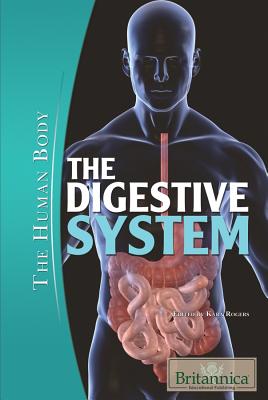 The Digestive System - Rogers, Kara (Editor)