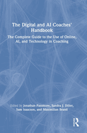 The Digital and AI Coaches' Handbook: The Complete Guide to the Use of Online, Ai, and Technology in Coaching