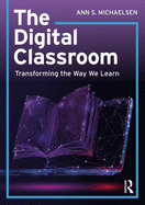The Digital Classroom: Transforming the Way We Learn