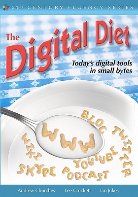 The Digital Diet: Today's Digital Tools in Small Bytes - Churches, Andrew, and Crockett, Lee, and Jukes, Ian