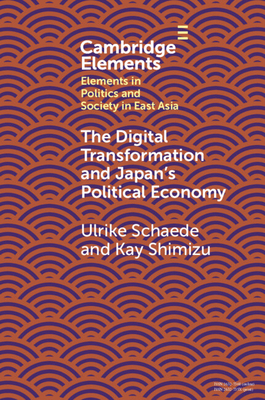 The Digital Disruption and Japan's Political Economy - Schaede, Ulrike, and Shimizu, Kay