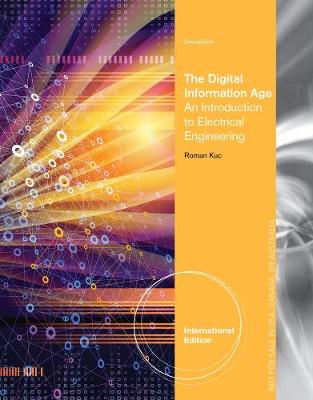 The Digital Information Age: An Introduction to Electrical Engineering, International Edition - Kuc, Roman