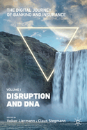 The Digital Journey of Banking and Insurance, Volume I: Disruption and DNA
