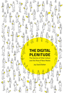 The Digital Plenitude: The Decline of Elite Culture and the Rise of New Media