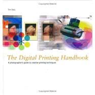 The Digital Printing Handbook: A Photographer's Guide to Creative Inkjet Printing Techniques