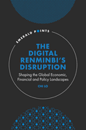 The Digital Renminbi's Disruption: Shaping the Global Economic, Financial and Policy Landscapes