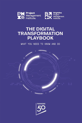 The Digital Transformation Playbook: What You Need to Know and Do - Pmi, and Doty, James R (Afterword by)