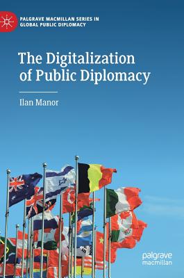 The Digitalization of Public Diplomacy - Manor, Ilan