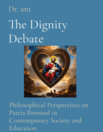 The Dignity Debate: Philosophical Perspectives on Patria Potestad in Contemporary Society and Education