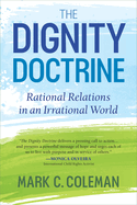 The Dignity Doctrine: Rational Relations in an Irrational World