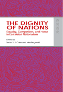 The Dignity of Nations: Equality, Competition, and Honor in East Asian Nationalism