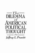 The Dilemma of American Political Thought - Prewitt, Jeffrey L