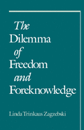 The Dilemma of Freedom and Foreknowledge