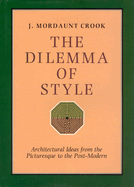 The Dilemma of Style: Architectural Ideas from the Picturesque to the Postmodern