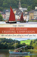 The Dinghy Cruising Companion: Tales and Advice from Sailing a Small Open Boat