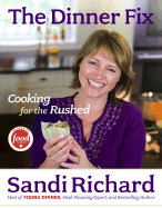 The Dinner Fix: Cooking for the Rushed - Richard, Sandi