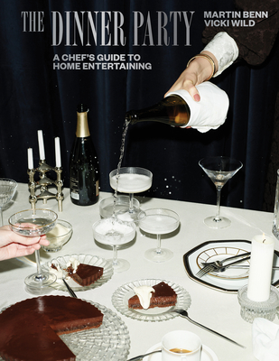 The Dinner Party: A Chef's Guide to Home Entertaining - Benn, Martin, and Wild, Vicki