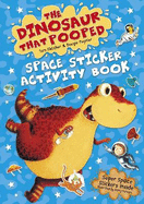 The Dinosaur that Pooped Space!: Sticker Activity Book