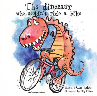 The Dinosaur Who Couldn't Ride a Bike - Campbell, Sarah