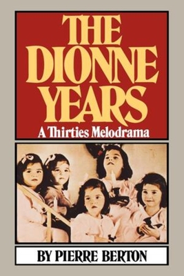 The Dionne Years: A Thirties Melodrama - Berton, Pierre