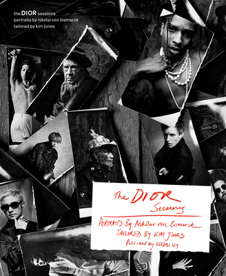 The Dior Sessions: Portraits by Nikolai Von Bismarck, Tailored by Kim Jones - Fury, Alexander (Text by), and Von Bismark, Nikola (Photographer)