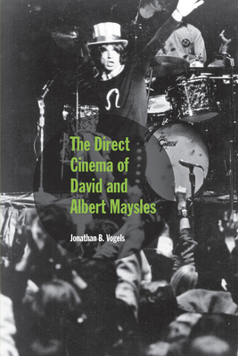 The Direct Cinema of David and Albert Maysles - Vogels, Jonathan B