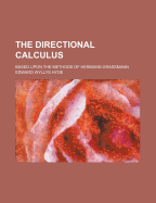 The Directional Calculus: Based Upon the Methods of Hermann Grassmann