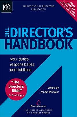 The Director's Handbook: Your Duties Responsibilities and Liabilities - Institute of Directors, and Pinsent Masons