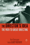 The Director's Idea: The Path to Great Directing