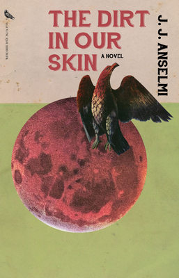 The Dirt in Our Skin - Anselmi, J J