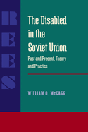 The Disabled in the Soviet Union: Past and Present, Theory and Practice
