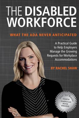 The Disabled Workforce: What the ADA Never Anticipated - Shaw, Rachel