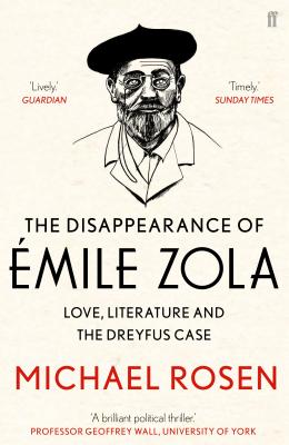 The Disappearance of mile Zola: Love, Literature and the Dreyfus Case - Rosen, Michael