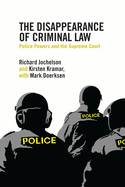 The Disappearance of Criminal Law: Police Powers and the Supreme Court