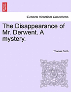 The Disappearance of Mr. Derwent. a Mystery. - Cobb, Thomas, Mr.