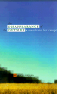 The Disappearance of the Outside: A Manifesto for Escape - Codrescu, Andrei