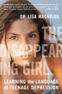 The Disappearing Girl: Learning the Language of Teenage Depression