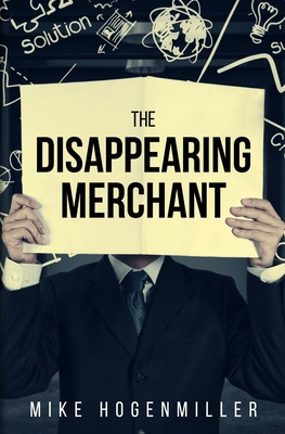 The Disappearing Merchant - Hogenmiller, Mike