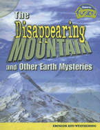 The Disappearing Mountain and Other Earth Mysteries: Erosion and Weathering