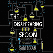 The Disappearing Spoon: And Other True Tales of Rivalry, Adventure, and the History of the World from the Periodic Table of the Elements