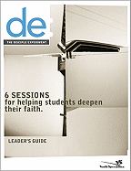 The Disciple Experiment Leader's Guide: 6 Sessions for Helping Students Deepen Their Faith