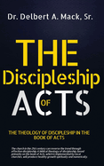 The Discipleship of Acts: The Theology of Discipleship in the Book of Acts