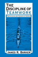 The Discipline of Teamwork: Participation and Concertive Control