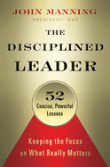 The Disciplined Leader: Keeping the Focus on What Really Matters